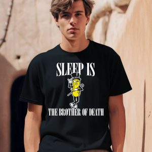 Sleep Is Mr Peanut The Brother Of Death Shirt 3