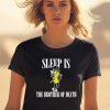 Sleep Is Mr Peanut The Brother Of Death Shirt1 2