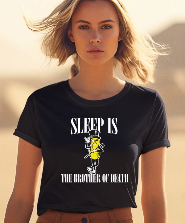 Sleep Is Mr Peanut The Brother Of Death Shirt1 2