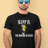 Sleep Is Mr Peanut The Brother Of Death Shirt2 2