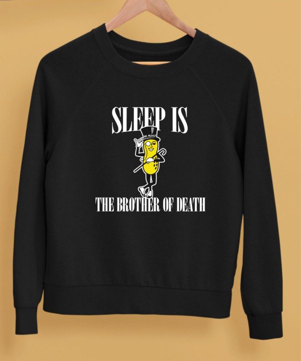 Sleep Is Mr Peanut The Brother Of Death Shirt5 2