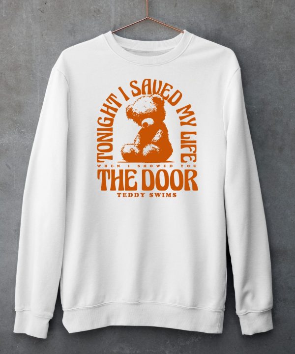 Teddy Swims Tonight I Saved My Life When I Showed You The Door Shirt5