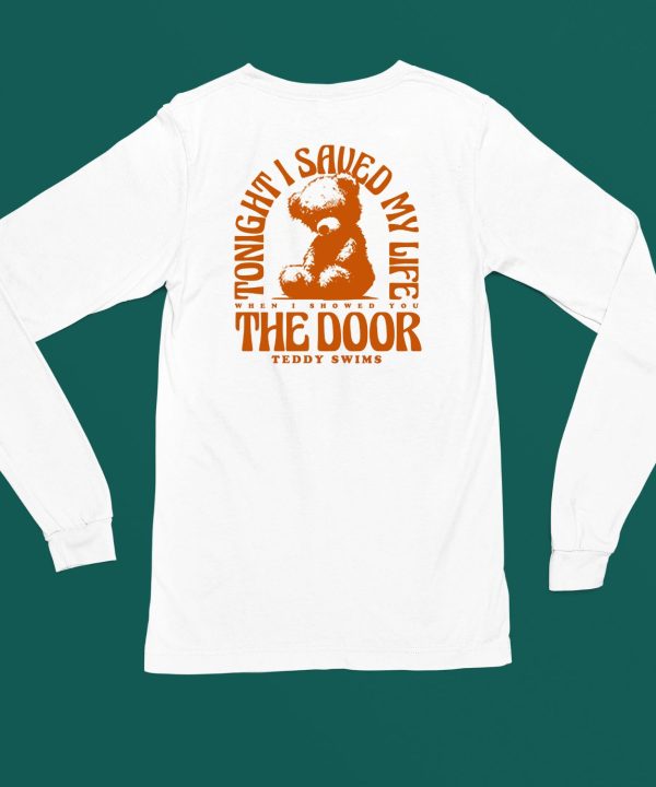 Teddy Swims Tonight I Saved My Life When I Showed You The Door Shirt6