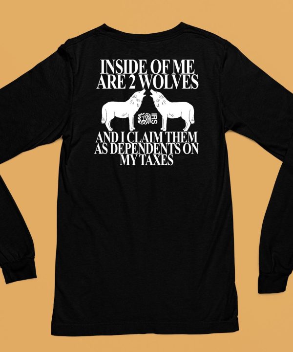 Theclassyshirts Inside Of Me Are 2 Wolves And I Claim Them As Dependents On My Taxes Shirt6