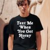 Thegoodshirts Text Me When You Get Horny Shirt0