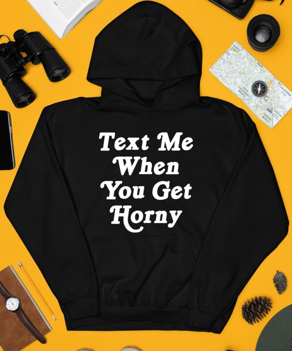 Thegoodshirts Text Me When You Get Horny Shirt4