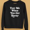 Thegoodshirts Text Me When You Get Horny Shirt5