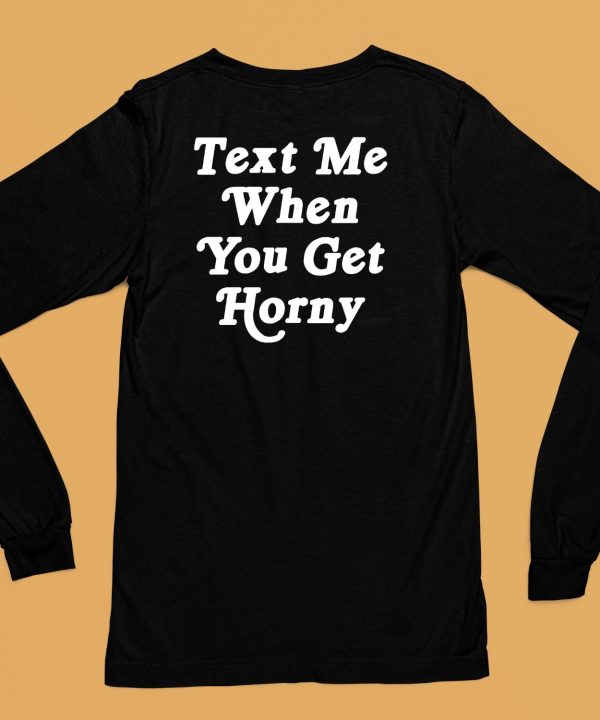 Thegoodshirts Text Me When You Get Horny Shirt6