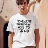 Theonion Store No Talent Punk With Axe To Grind Shirt0