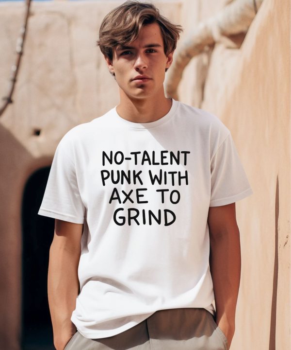 Theonion Store No Talent Punk With Axe To Grind Shirt0