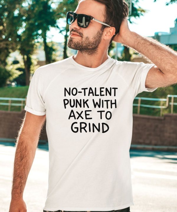 Theonion Store No Talent Punk With Axe To Grind Shirt2