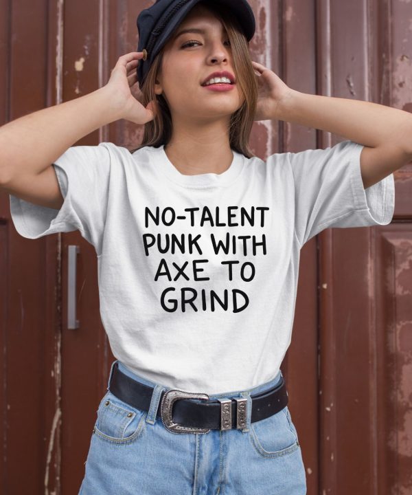 Theonion Store No Talent Punk With Axe To Grind Shirt3