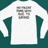 Theonion Store No Talent Punk With Axe To Grind Shirt6