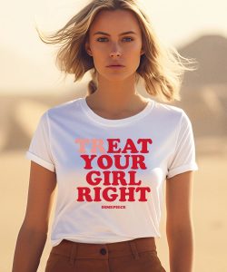 Treat Your Girl Right Dimepiece Shirt1