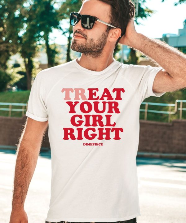 Treat Your Girl Right Dimepiece Shirt2