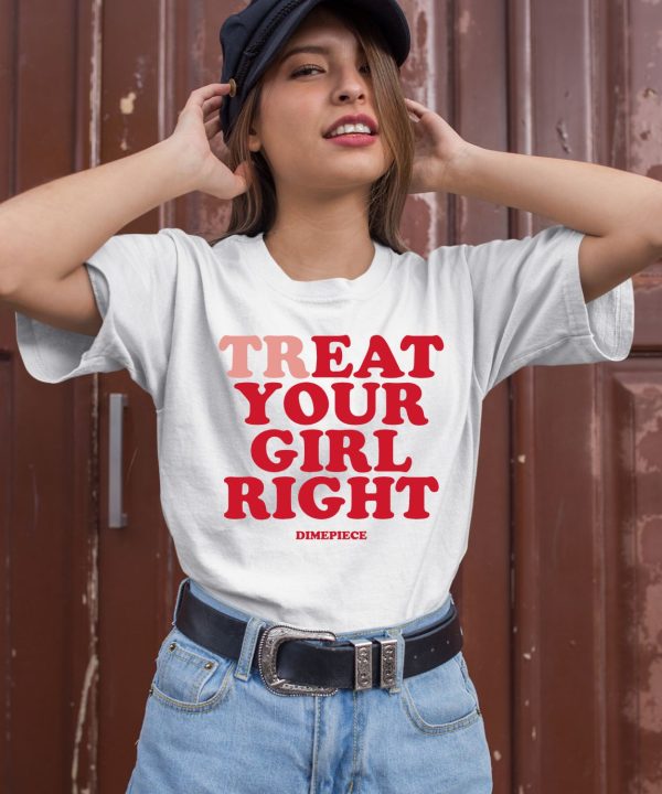 Treat Your Girl Right Dimepiece Shirt3