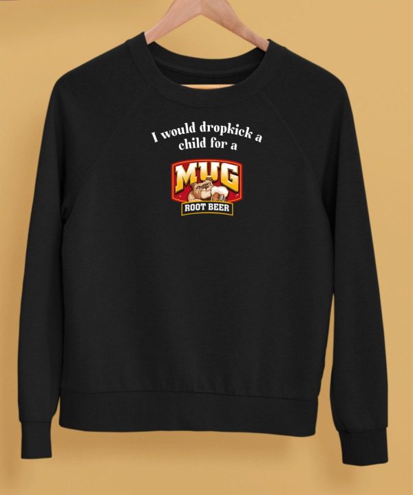 Unethicalthreads I Would A Dropkick A Child For A Mug Root Beer Shirt5