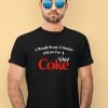 Unethicalthreads I Would Scam A Senior Citizen For A Diet Coke Shirt