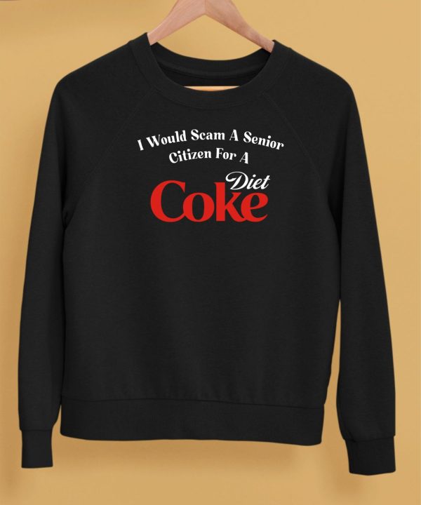 Unethicalthreads I Would Scam A Senior Citizen For A Diet Coke Shirt5