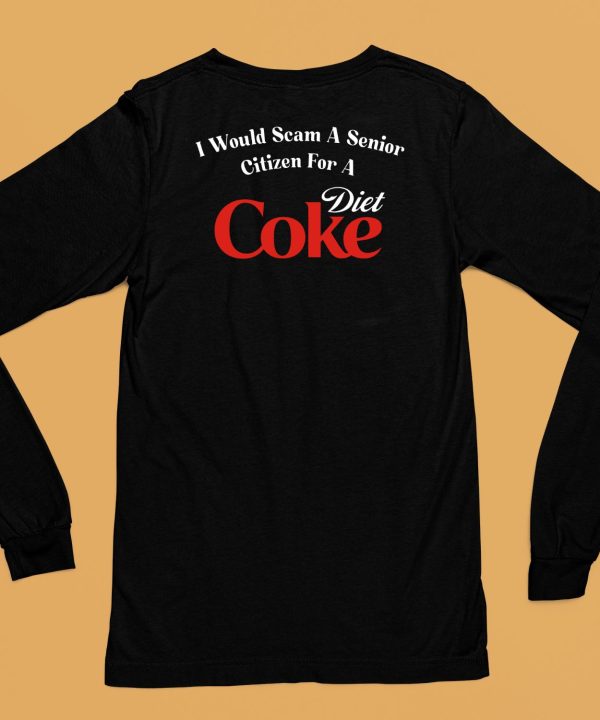 Unethicalthreads I Would Scam A Senior Citizen For A Diet Coke Shirt6