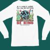 Wizard Of Barge In A World Where You Can Be Anything Be Kind Shirt6