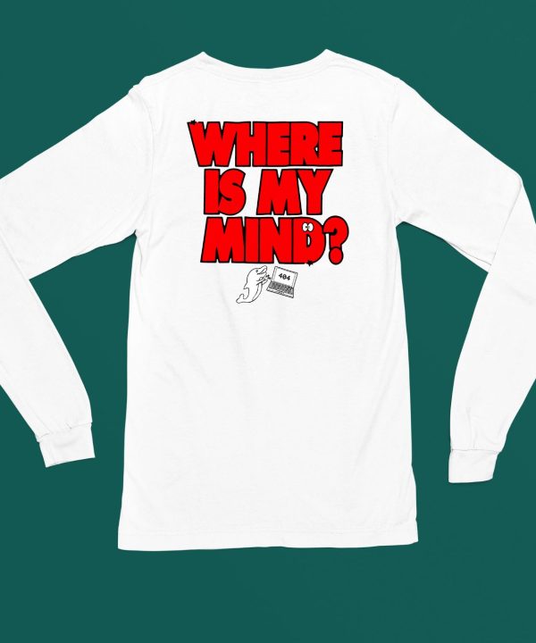 404 Not Found Last Chance Wheres My Mind Shirt6