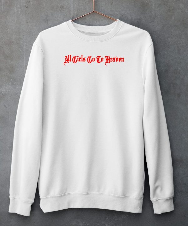 All Girls To Do Heaven Shirt5