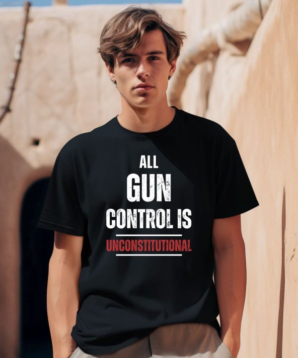 All Gun Control Is Unconstitutional Shirt0