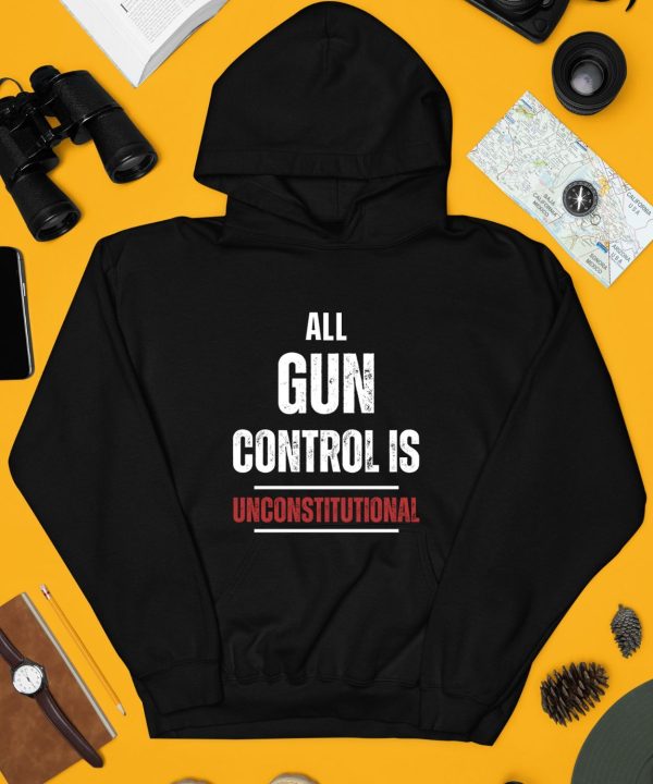 All Gun Control Is Unconstitutional Shirt4