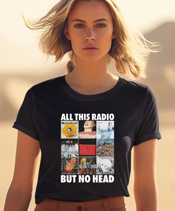 All This Radio But No Head Shirt