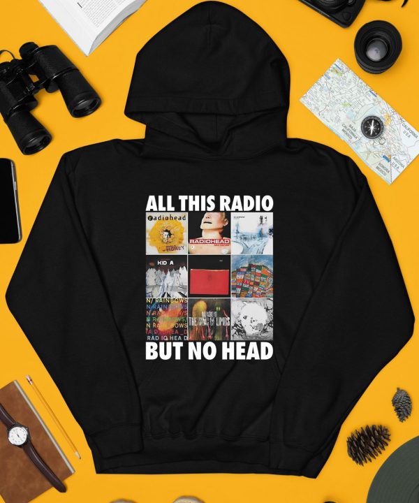 All This Radio But No Head Shirt4