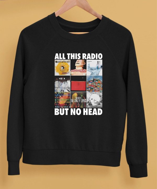 All This Radio But No Head Shirt5