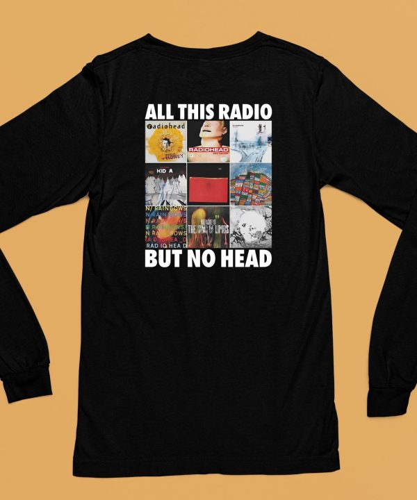 All This Radio But No Head Shirt6