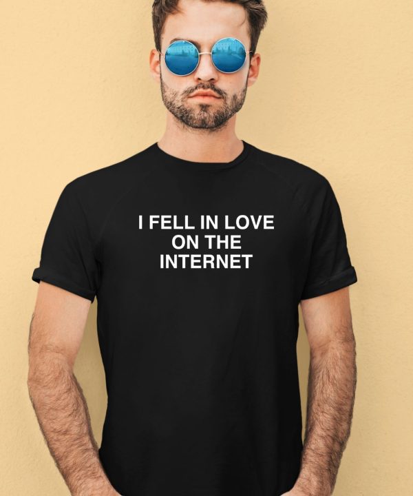 Artificialfever I Fell In Love On The Internet Shirt2