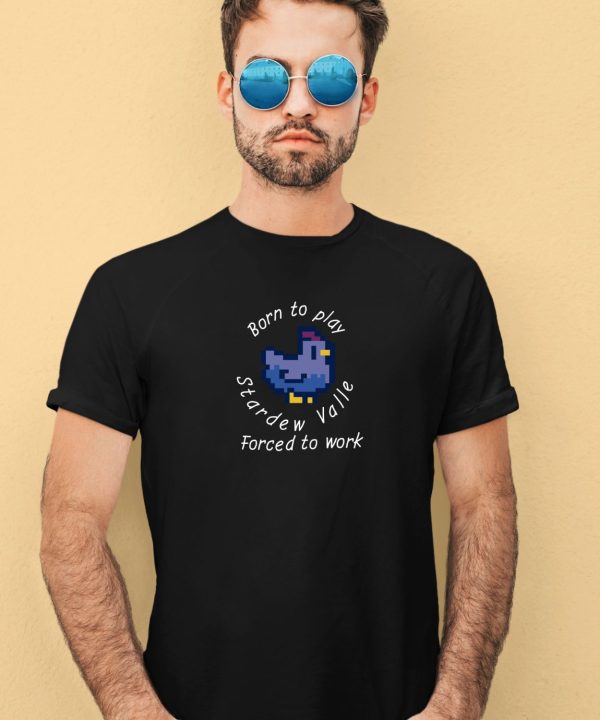 Astitchingwitch Born To Play Stardew Valley Forced To Work Blue Version Shirt2