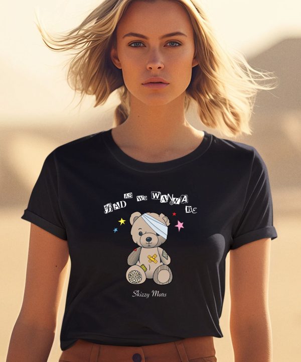 Bad As We Wanna Be Skizzy Mars Bear Shirt