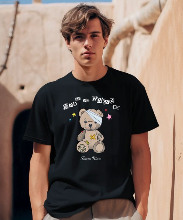 Bad As We Wanna Be Skizzy Mars Bear Shirt0