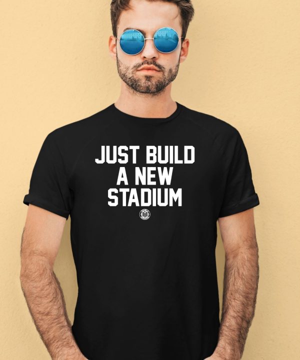 Bbbprinting Store Just Build A New Stadium Shirt