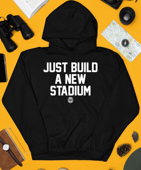 Bbbprinting Store Just Build A New Stadium Shirt4