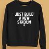 Bbbprinting Store Just Build A New Stadium Shirt5