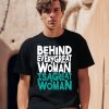 Behind Every Great Woman Is A Great Woman Shirt0