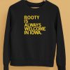 Booty Is Always Welcome In Iowa Shirt5