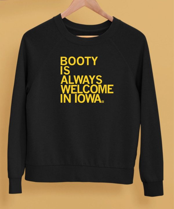 Booty Is Always Welcome In Iowa Shirt5