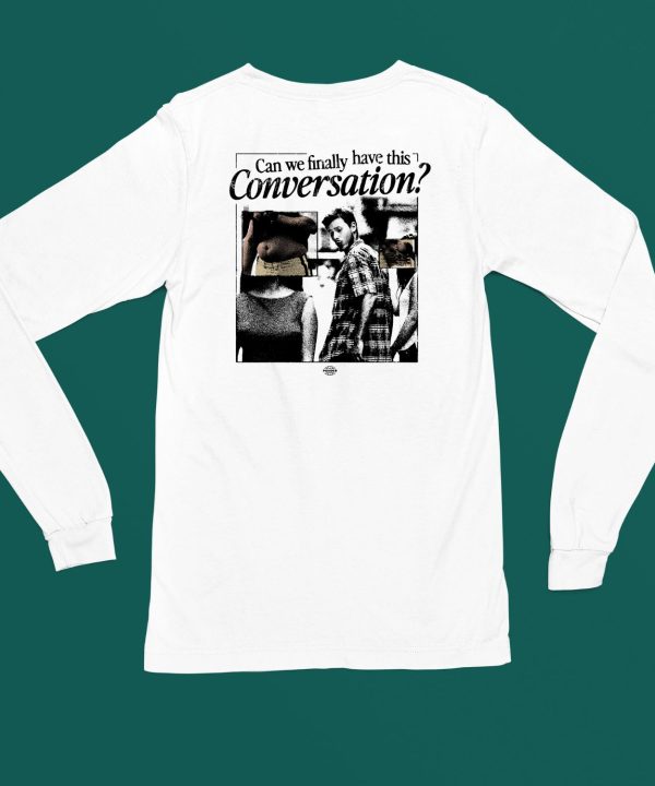 Can We Have This Conversation Shirt6