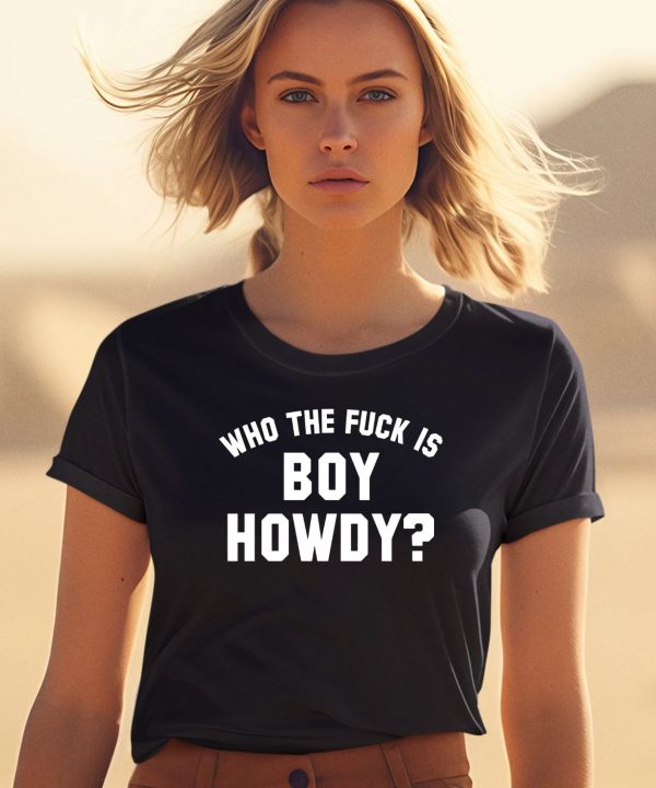 Creem Shop Who The F is Boy Howdy Shirt