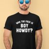 Creem Shop Who The F is Boy Howdy Shirt2