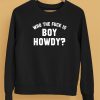 Creem Shop Who The F is Boy Howdy Shirt5