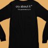 Cry About It Not Generated By Ai Shirt6