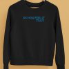 Do You Feel It Too Shirt5