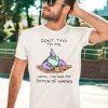 Dont Talk To Me Until Ive Had My Potion Of Waking Shirt2